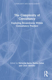 The Complexity of Consultancy: Exploring Breakdowns Within Consultancy Practice book cover
