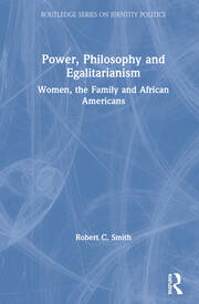Power, Philosophy and Egalitarianism: Women, the Family and African Americans book cover