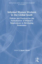 Informal Women Workers in the Global South: Policies and Practices for the Formalisation of Women's Employment in Developing Economies book cover