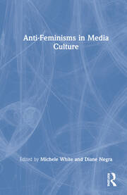 Anti-Feminisms in Media Culture book cover