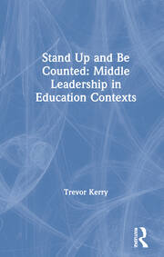 Stand Up and Be Counted: Middle Leadership in Education Contexts book cover