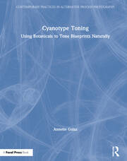 Cyanotype Toning: Using Botanicals to Tone Blueprints Naturally book cover