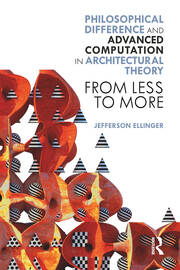 Philosophical Difference and Advanced Computation in Architectural Theory: From Less to More book cover