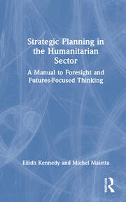 Strategic Planning in the Humanitarian Sector: A Manual to Foresight and Futures-Focused Thinking book cover