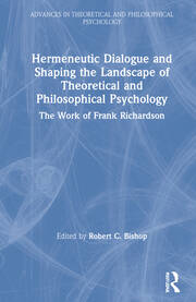 Hermeneutic Dialogue and Shaping the Landscape of Theoretical and Philosophical Psychology: The Work of Frank Richardson book cover
