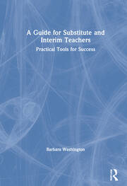 A Guide for Substitute and Interim Teachers: Practical Tools for Success book cover