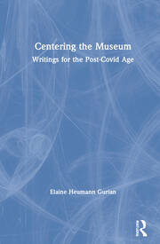 Centering the Museum: Writings for the Post-Covid Age book cover