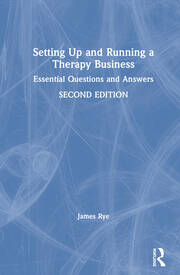 Setting Up and Running a Therapy Business: Essential Questions and Answers book cover