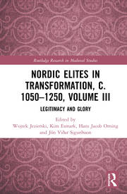 Nordic Elites in Transformation, c. 1050–1250, Volume III: Legitimacy and Glory book cover
