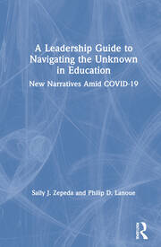 A Leadership Guide to Navigating the Unknown in Education: New Narratives Amid COVID-19 book cover