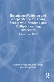 Enhancing Wellbeing and Independence for Young People with Profound and Multiple Learning Difficulties: Lives Lived Well book cover