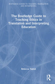 The Routledge Guide to Teaching Ethics in Translation and Interpreting Education book cover
