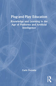 Plug-and-Play Education: Knowledge and Learning in the Age of Platforms and Artificial Intelligence book cover