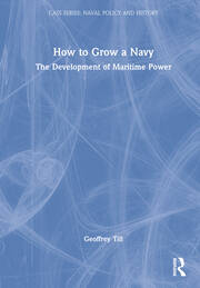 How to Grow a Navy: The Development of Maritime Power book cover