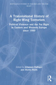 A Transnational History of Right-Wing Terrorism: Political Violence and the Far Right in Eastern and Western Europe since 1900 book cover