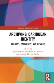 Archiving Caribbean Identity: Records, Community, and Memory book cover