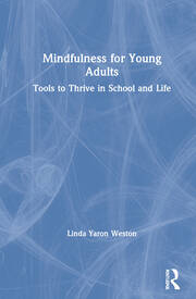 Mindfulness for Young Adults: Tools to Thrive in School and Life book cover