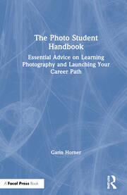 The Photo Student Handbook: Essential Advice on Learning Photography and Launching Your Career Path book cover