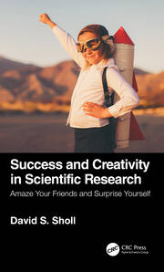 Success and Creativity in Scientific Research: Amaze Your Friends and Surprise Yourself book cover