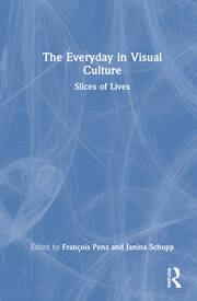 The Everyday in Visual Culture: Slices of Lives book cover