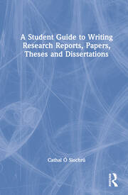 A Student Guide to Writing Research Reports, Papers, Theses and Dissertations book cover