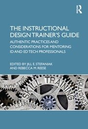 The Instructional Design Trainer’s Guide: Authentic Practices and Considerations for Mentoring ID and Ed Tech Professionals book cover