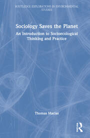 Sociology Saves the Planet: An Introduction to Socioecological Thinking and Practice book cover