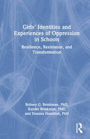 Girls’ Identities and Experiences of Oppression in Schools: Resilience, Resistance, and Transformation book cover