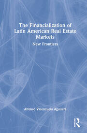 The Financialization of Latin American Real Estate Markets: New Frontiers book cover