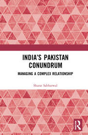 India’s Pakistan Conundrum: Managing a Complex Relationship book cover