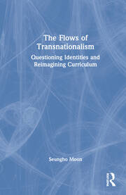 The Flows of Transnationalism: Questioning Identities and Reimagining Curriculum book cover