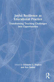 Joyful Resilience as Educational Practice: Transforming Teaching Challenges into Opportunities book cover