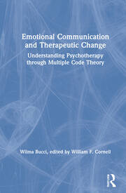 Emotional Communication and Therapeutic Change: Understanding Psychotherapy Through Multiple Code Theory book cover