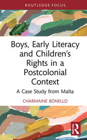 Boys, Early Literacy and Children’s Rights in a Postcolonial Context: A Case Study from Malta book cover