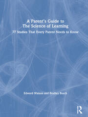 A Parent’s Guide to The Science of Learning: 77 Studies That Every Parent Needs to Know book cover