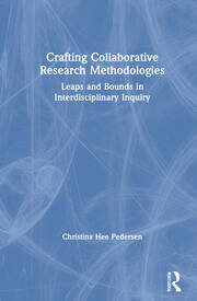 Crafting Collaborative Research Methodologies: Leaps and Bounds in Interdisciplinary Inquiry book cover