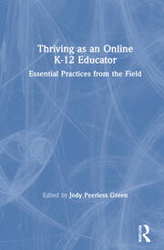 Thriving as an Online K-12 Educator: Essential Practices from the Field book cover