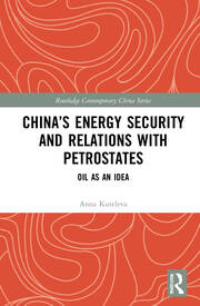 China’s Energy Security and Relations With Petrostates: Oil as an Idea book cover
