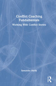 Conflict Coaching Fundamentals: Working With Conflict Stories book cover