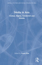 Media in Asia: Global, Digital, Gendered and Mobile book cover