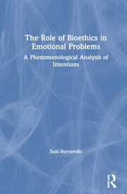 The Role of Bioethics in Emotional Problems: A Phenomenological Analysis of Intentions book cover