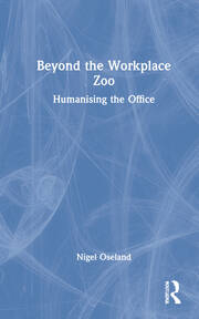 Beyond the Workplace Zoo: Humanising the Office book cover