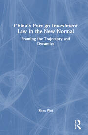 China's Foreign Investment Law in the New Normal: Framing the Trajectory and Dynamics book cover