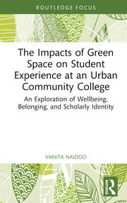 The Impacts of Green Space on Student Experience at an Urban Community College: An Exploration of Wellbeing, Belonging, and Scholarly Identity book cover