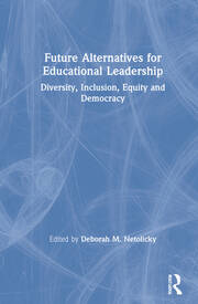 Future Alternatives for Educational Leadership: Diversity, Inclusion, Equity and Democracy book cover