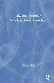 Law and Disorder: Sovereignty, Protest, Atmosphere book cover