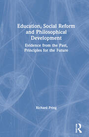 Education, Social Reform and Philosophical Development: Evidence from the Past, Principles for the Future book cover