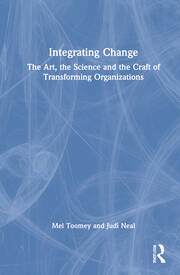 Integrating Change: The Art, the Science and the Craft of Transforming Organizations book cover