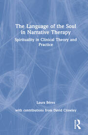 The Language of the Soul in Narrative Therapy: Spirituality in Clinical Theory and Practice book cover