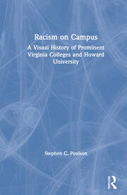 Racism on Campus: A Visual History of Prominent Virginia Colleges and Howard University book cover
